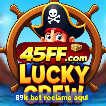 89k bet reclame aqui
